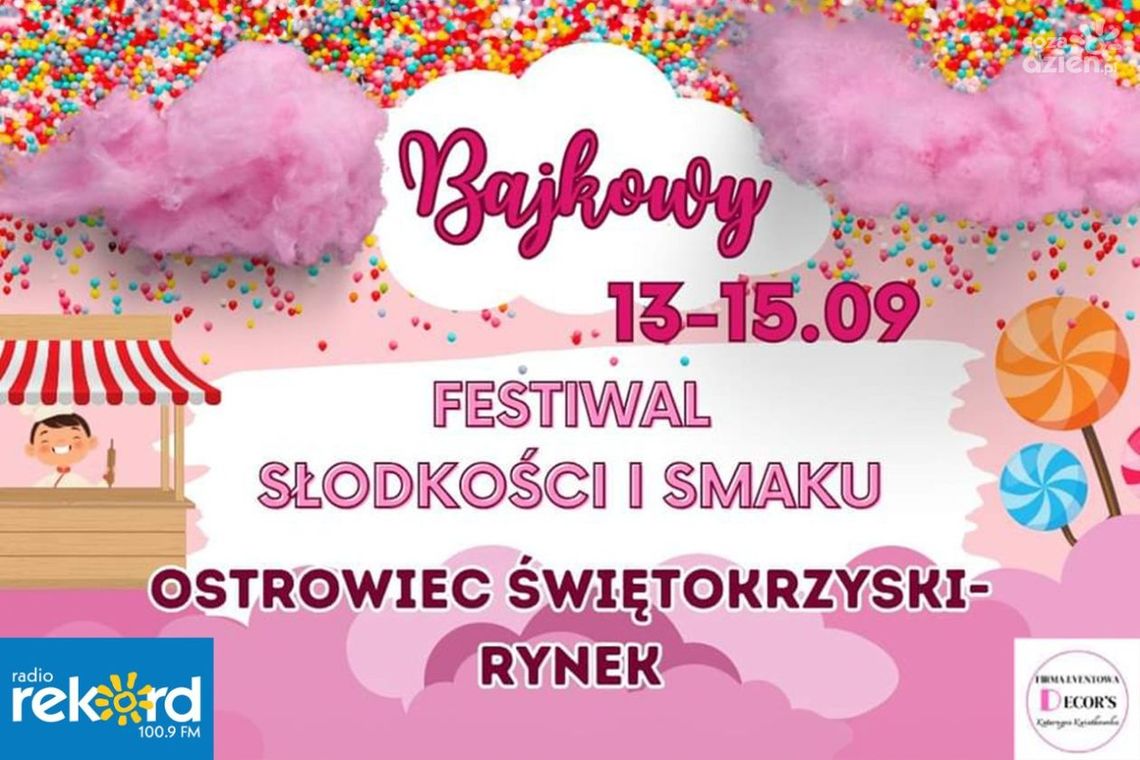 Bajkowy Festiwal Słodkości i Smaku zagości w sercu Ostrowca Świętokrzyskiego Bajkowy Festiwal Słodkości i Smaku zagości w sercu Ostrowca Świętokrzyskiego