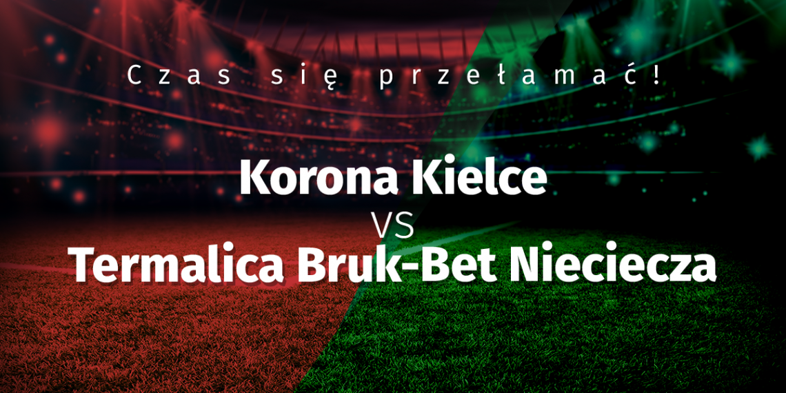 Czas się przełamać! Korona Kielce vs Termalica Bruk-Bet Nieciecza 