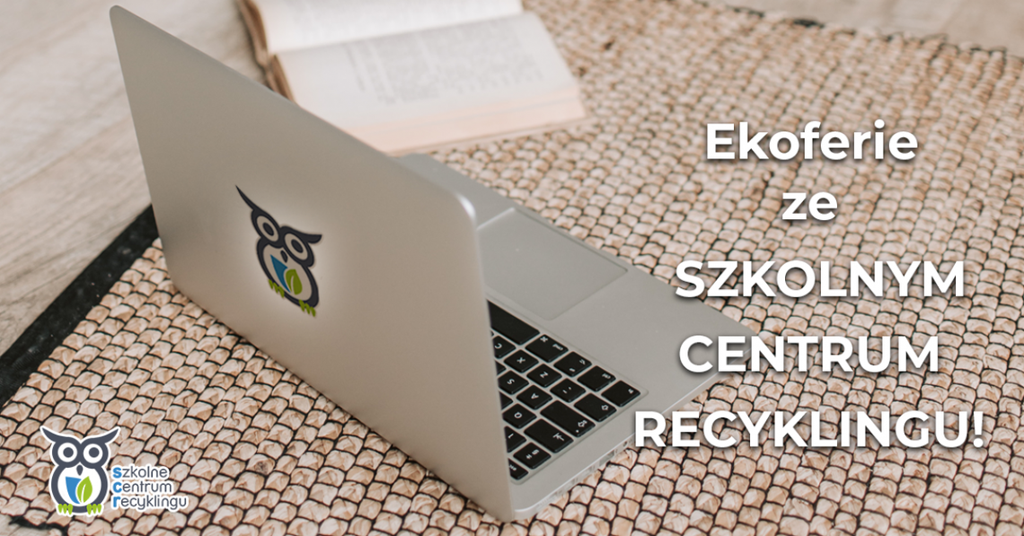 Eko-ferie ze Szkolnym Centrum Recyklingu Eko-ferie ze Szkolnym Centrum Recyklingu