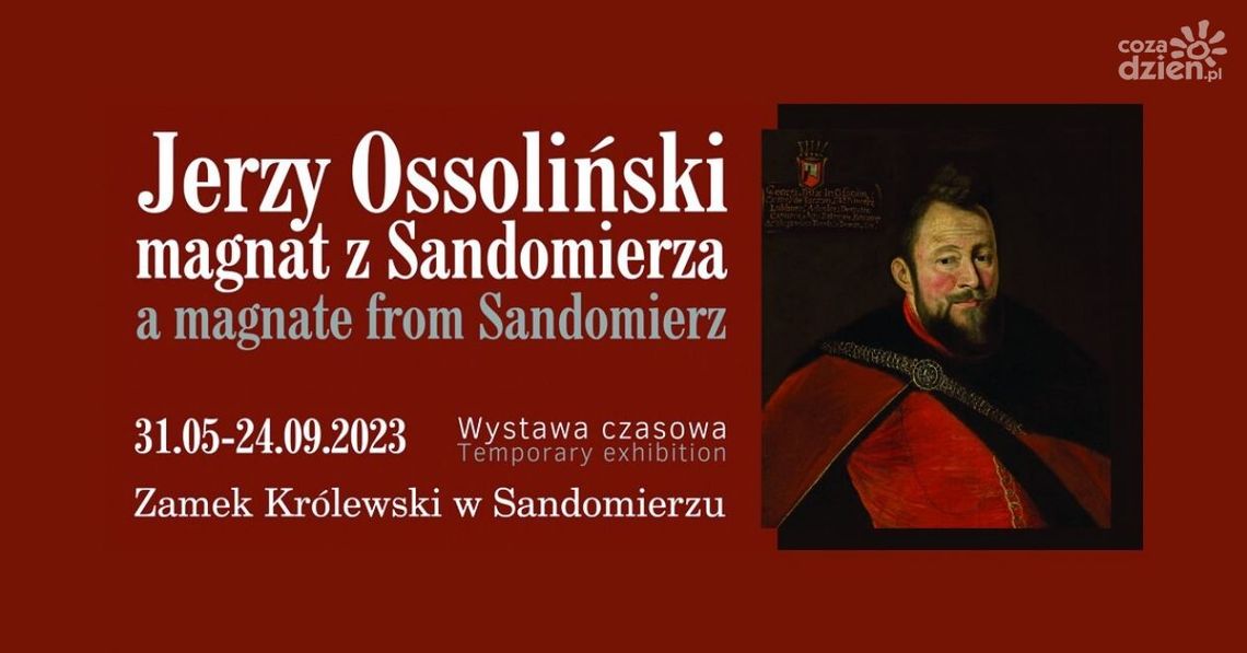 Finisaż wystawy Jerzy Ossoliński w Zamku Królewskim w Sandomierzu Finisaż wystawy Jerzy Ossoliński w Zamku Królewskim w Sandomierzu