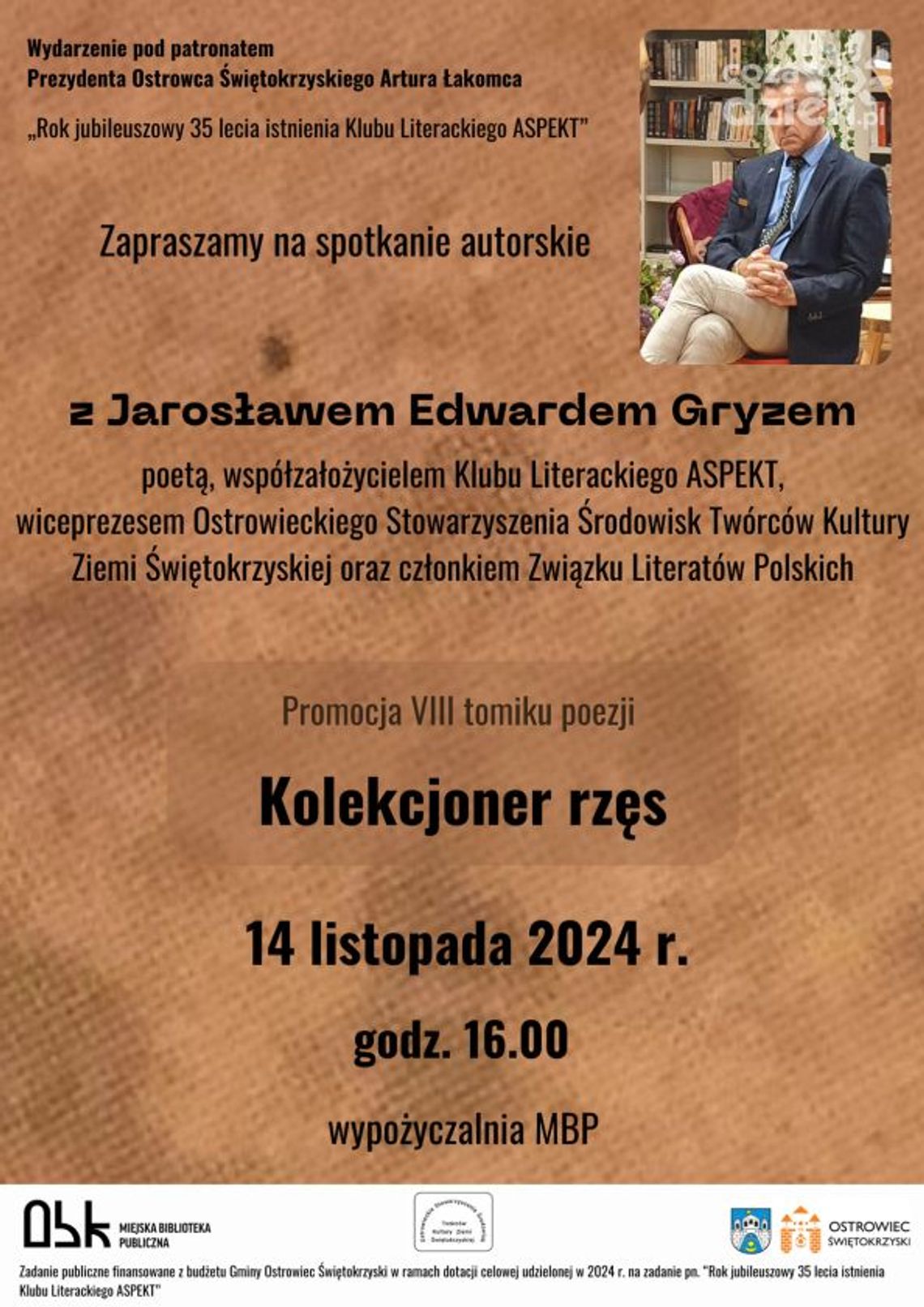 Jubileusz ostrowieckiego Klubu Literackiego "Aspekt"- spotkanie z J. E. Gryzem Jubileusz ostrowieckiego Klubu Literackiego "Aspekt"- spotkanie z J. E. Gryzem