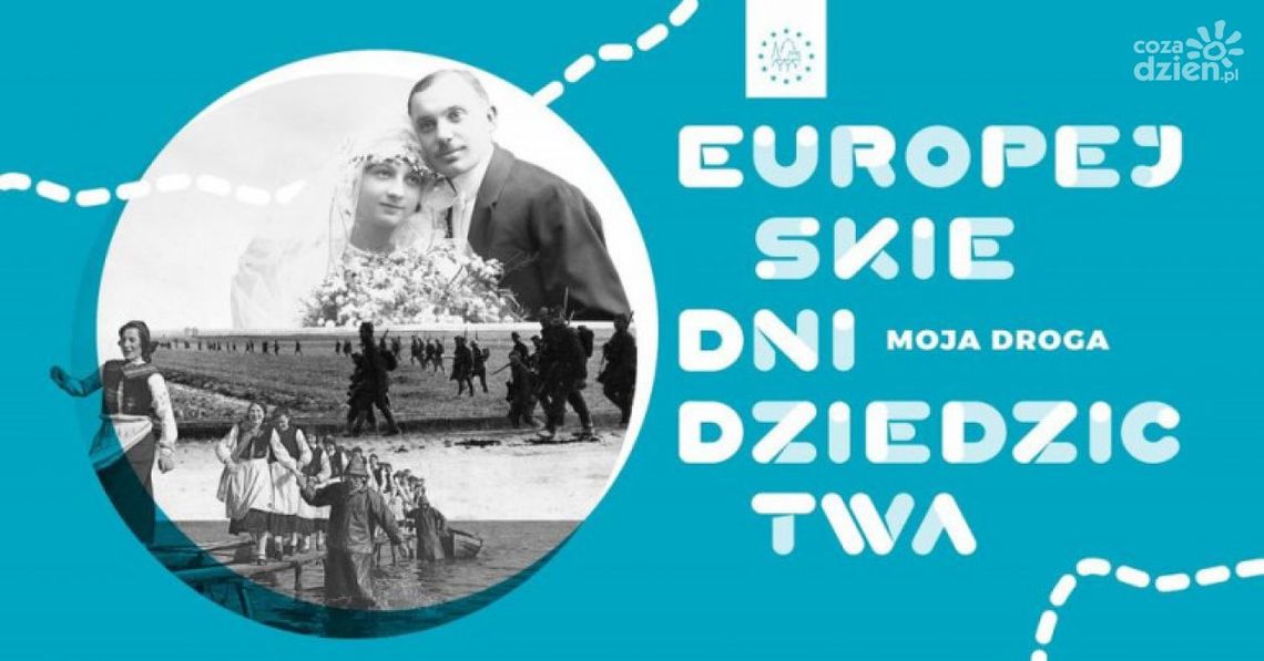 "Moja Droga" - hasłem przewodnim Europejskich Dni Dziedzictwa "Moja Droga" - hasłem przewodnim Europejskich Dni Dziedzictwa