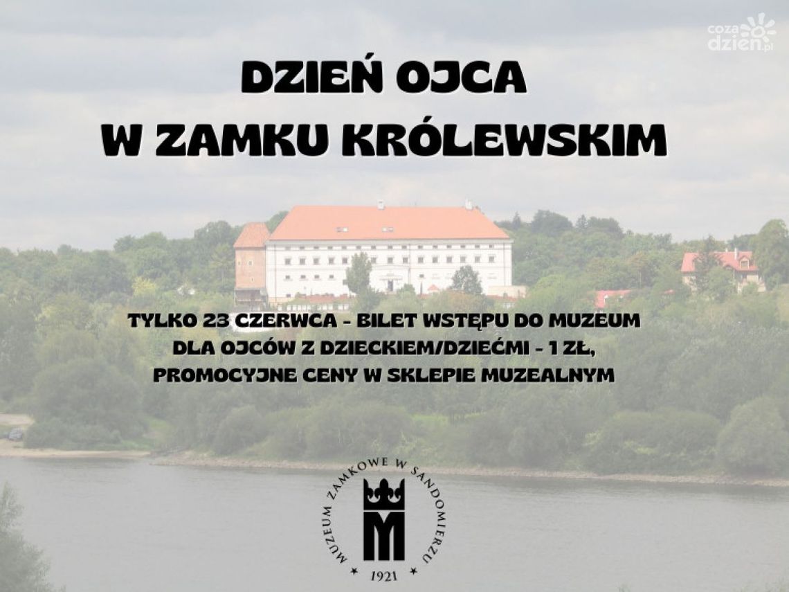 Muzeum Zamkowe w Sandomierzu zaprasza na Dzień Ojca Muzeum Zamkowe w Sandomierzu zaprasza na Dzień Ojca
