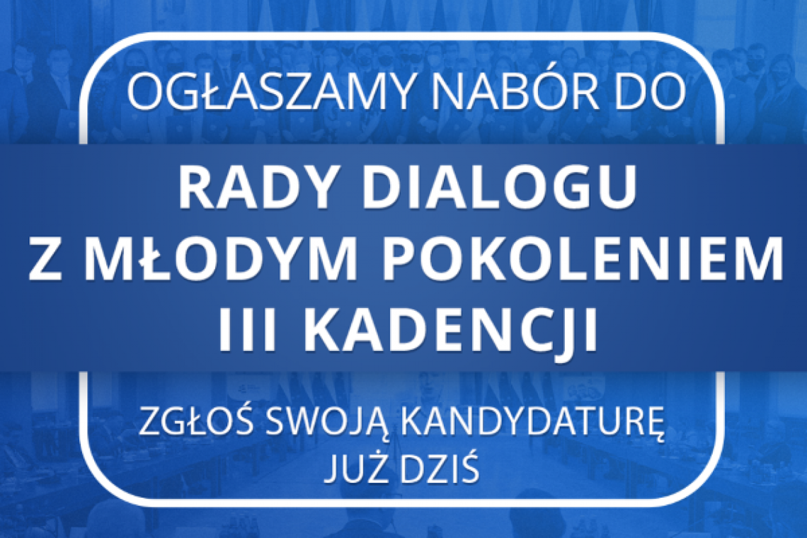 Nabór do Rady Dialogu z Młodym Pokoleniem!