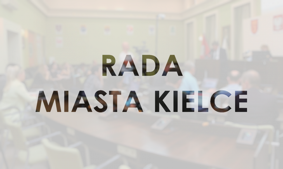 Nadzwyczajna sesja Rady Miasta Kielce Nadzwyczajna sesja Rady Miasta Kielce