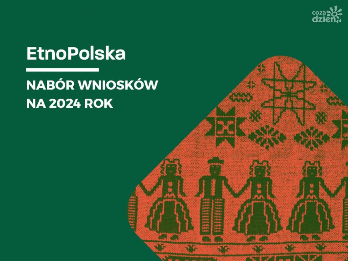 Nawet 150 tys. zł do zdobycia w programie EtnoPolska Nawet 150 tys. zł do zdobycia w programie EtnoPolska