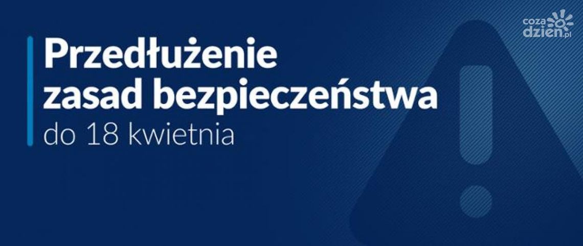 Obowiązujące obostrzenia przedłużone do 18 kwietnia Obowiązujące obostrzenia przedłużone do 18 kwietnia