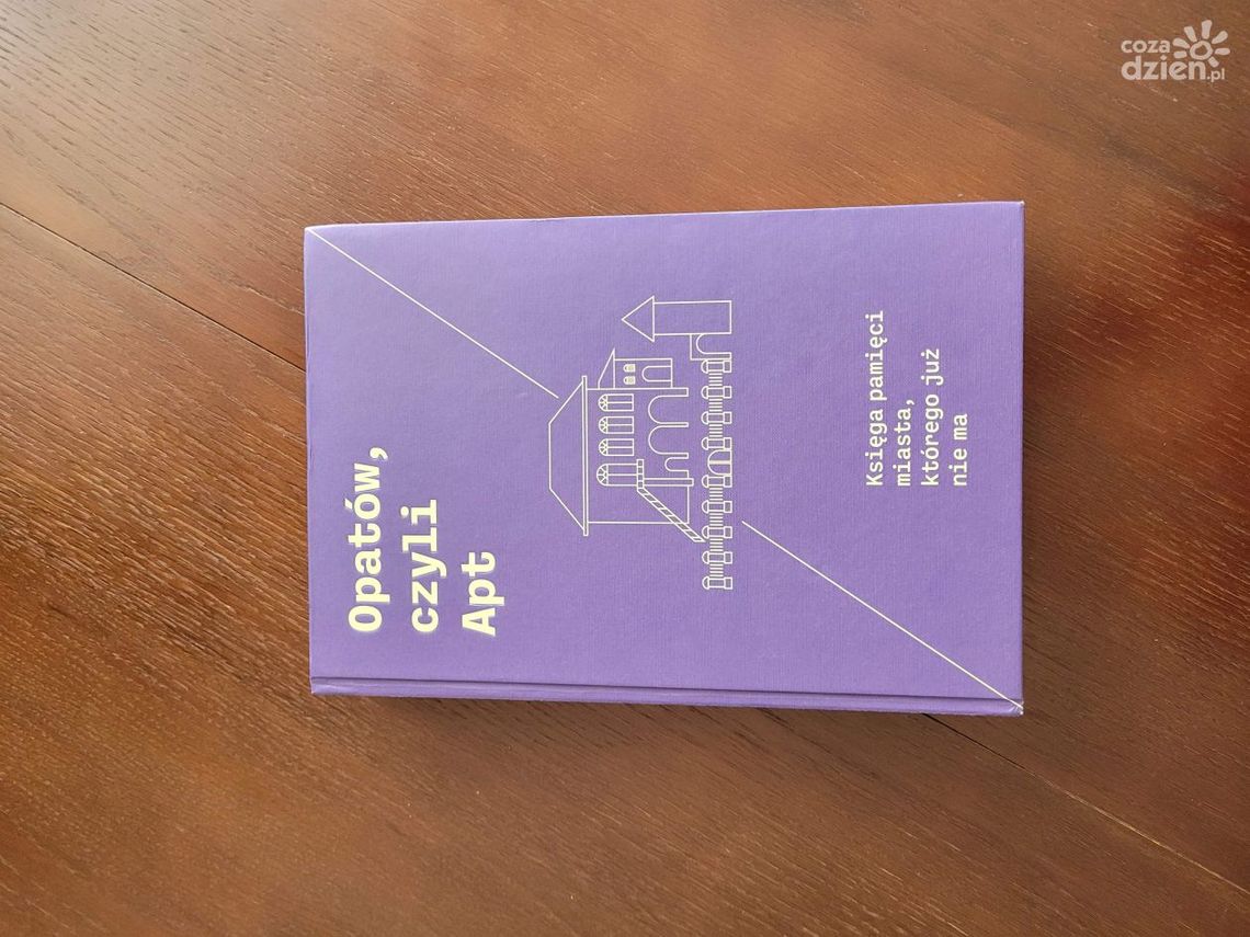 Opatów czyli Apt- miasteczko, którego nie ma- promocja książki Opatów czyli Apt- miasteczko, którego nie ma- promocja książki