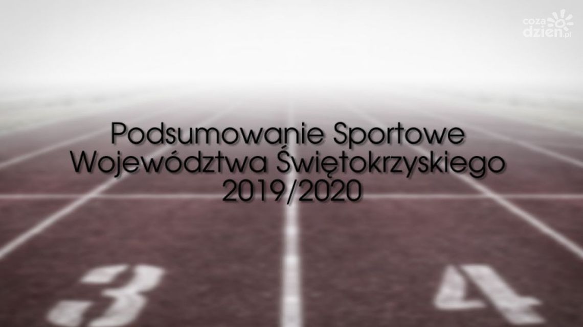 Podsumowanie sportowe województwa Świętokrzyskiego 2019/2020 Podsumowanie sportowe województwa Świętokrzyskiego 2019/2020