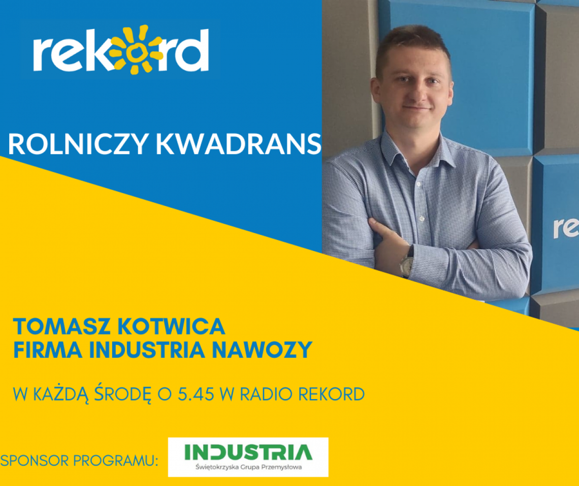 Rolniczy kwadrans: Nasze nawozy w całości pochodzą z ziemi świętokrzyskiej