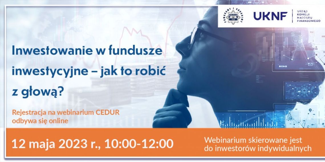 Webinarium - Inwestowanie w fundusze inwestycyjne – jak to robić z głową? Webinarium - Inwestowanie w fundusze inwestycyjne – jak to robić z głową?