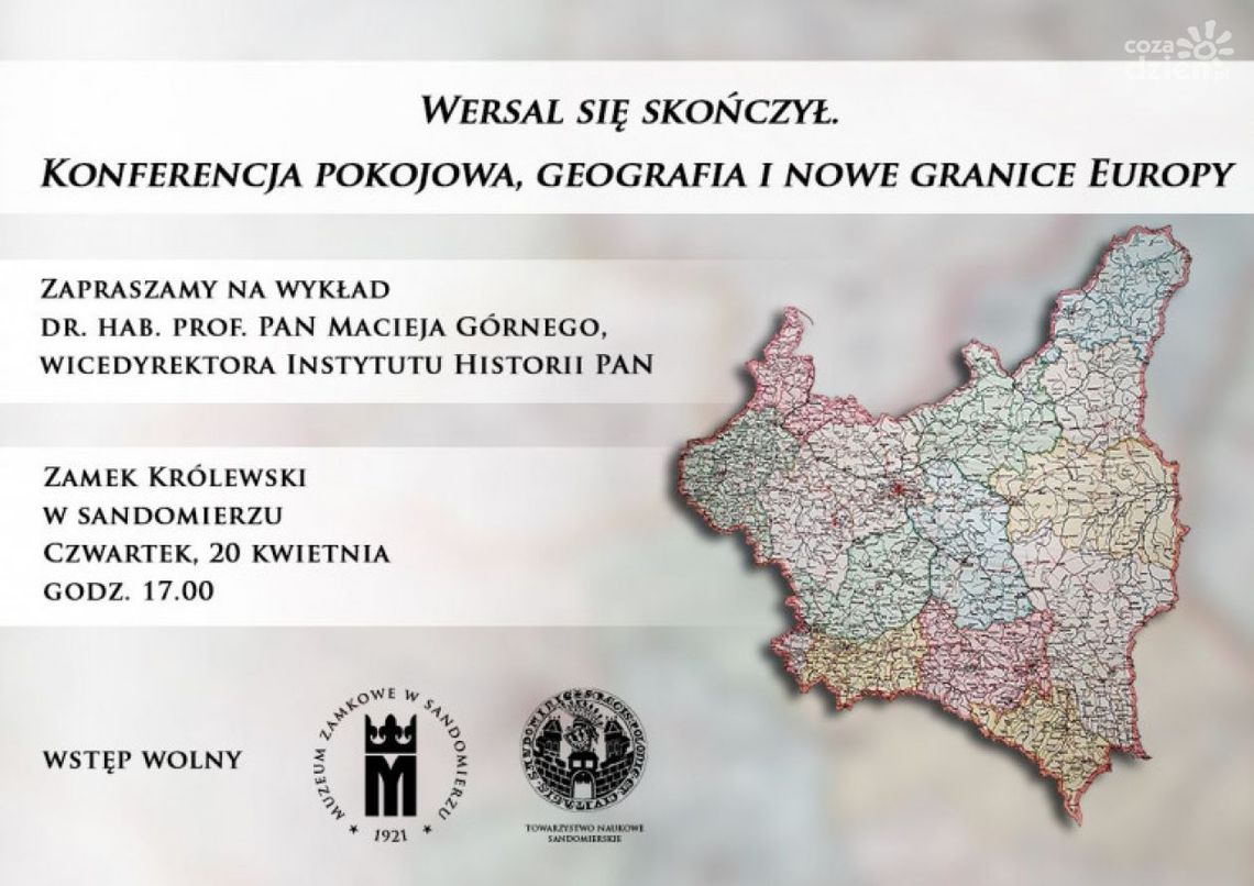 „Wersal się skończył. Konferencja pokojowa, geografia i nowe granice Europy”. Wykład w Zamku Królewskim w Sandomierzu „Wersal się skończył. Konferencja pokojowa, geografia i nowe granice Europy”. Wykład w Zamku Królewskim w Sandomierzu