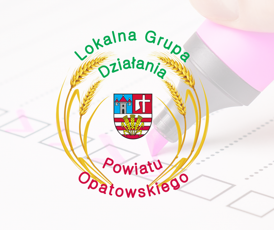 Wypełnij ankietę i pomóż LGD Powiatu Opatowskiego Wypełnij ankietę i pomóż LGD Powiatu Opatowskiego