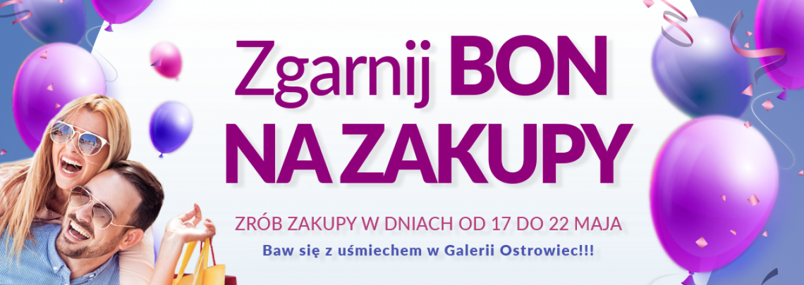 ZGARNIJ BON NA ZAKUPY w Galerii Ostrowiec!!!
ZGARNIJ BON NA ZAKUPY w Galerii Ostrowiec!!!