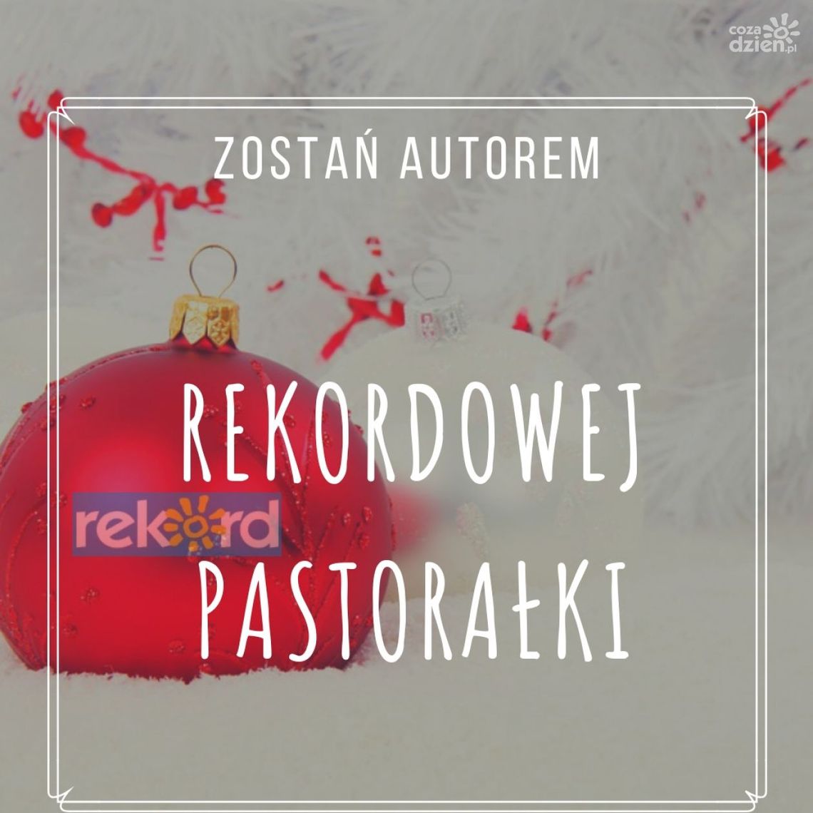 Zostań autorem "Rekordowej Pastorałki" Zostań autorem "Rekordowej Pastorałki"