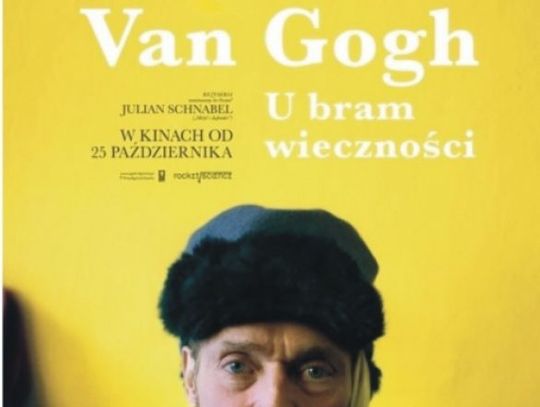 "VAN GOGH. U bram wieczności" piątek, 13 grudnia godz. 18.45
niedziela, 15 grudnia godz. 15.00 "VAN GOGH. U bram wieczności" piątek, 13 grudnia godz. 18.45
niedziela, 15 grudnia godz. 15.00